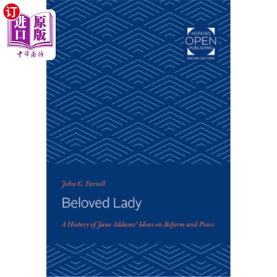 海外直订Beloved Lady: A History of Jane Addams' Ideas on Reform and Peace 亲爱的女士:简·亚当斯改革与和平思想的历史