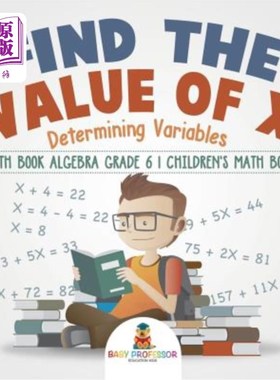 海外直订Find the Value of X: Determining Variables - Math Book Algebra Grade 6 Children' 找到x的值：确定变量-数学书