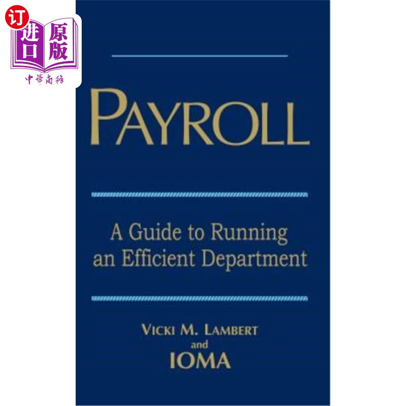 海外直订Payroll: A Guide to Running an Efficient Department 工资单:管理高效部门指南