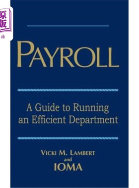 海外直订Payroll: A Guide to Running an Efficient Department 工资单:管理高效部门指南