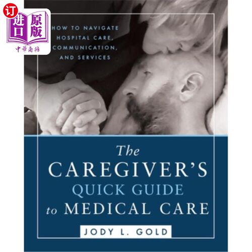 海外直订医药图书The Caregiver's Quick Guide to Medical Care: How To Navigate Hospital Care, Comm 护理人员医疗护理快