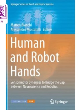海外直订Human and Robot Hands: Sensorimotor Synergies to Bridge the Gap Between Neurosci 人类和机器人手：传感器运动