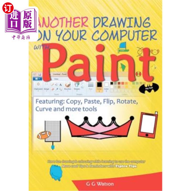 海外直订Another drawing on your computer with Paint: Copy, Paste, Flip, Rotate, Curve an 在你的电脑上绘制另一幅画：