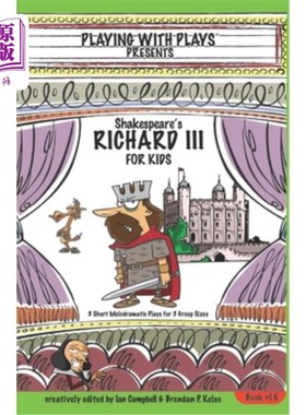 海外直订Shakespeare's Richard III for Kids: 3 Short Melodramatic Plays for 3 Group Sizes 莎士比亚的儿童理查德三世：