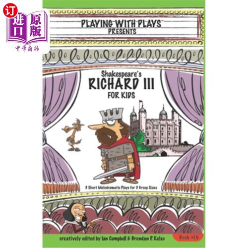 海外直订Shakespeare's Richard III for Kids: 3 Short Melodramatic Plays for 3 Group Sizes 莎士比亚的儿童理查德三世：