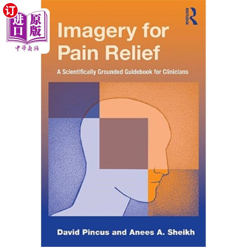 海外直订Imagery for Pain Relief: A Scientifically Grounded Guidebook for Clinicians 缓解疼痛的意象:临床医生的科学依
