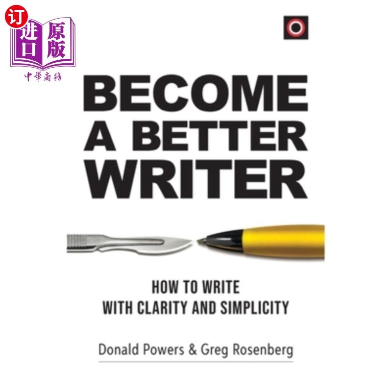 海外直订Become a Better Writer: How to Write with Clarity and Simplicity 成为一个更好的作家:如何写清楚和简单