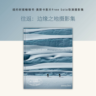 预售 There and Back 进口艺术 往返：边缘之地摄影集 纽约时报畅销书 奥斯卡影片Free Solo徒手攀岩【中商原版】