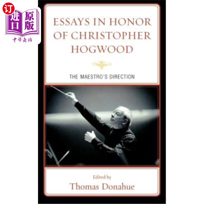 海外直订Essays in Honor of Christopher Hogwood: The Maestro's Direction 纪念克里斯托弗霍格伍德的散文：大师的方向