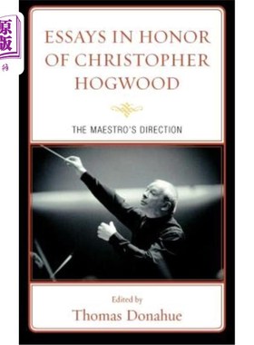 海外直订Essays in Honor of Christopher Hogwood: The Maestro's Direction 纪念克里斯托弗霍格伍德的散文：大师的方向