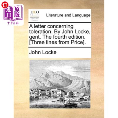 海外直订A Letter Concerning Toleration. by John Locke, Gent. the Fourth Edition. [Three  一封关于宽容的信。约翰·洛
