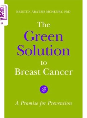 海外直订医药图书The Green Solution to Breast Cancer: A Promise for Prevention 乳腺癌的绿色解决方案:预防的承诺
