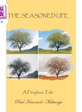 海外直订The Seasoned Life: A Fireplace Tale 经验丰富的生活:一个壁炉的故事