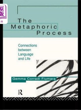 海外直订The Metaphoric Process: Connections Between Language and Life 隐喻过程：语言与生活的联系