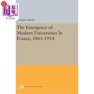 海外直订The Emergence of Modern Universities in France, 1863-1914 法国现代大学的出现(1863-1914