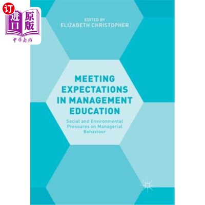 海外直订Meeting Expectations in Management Education: Social and Environmental Pressures 满足管理教育的期望:社会和环境