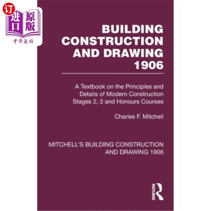 海外直订Building Construction and Drawing 1906: A Textbook on the Principles and Details Building C