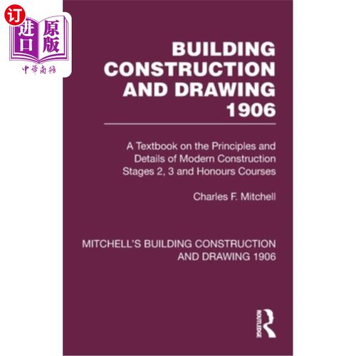 海外直订Building Construction and Drawing 1906: A Textbook on the Principles and Details Building C