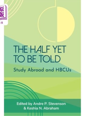海外直订The Half Yet to Be Told: Study Abroad and HBCUs 尚未被告知的一半:出国留学和HBCUs