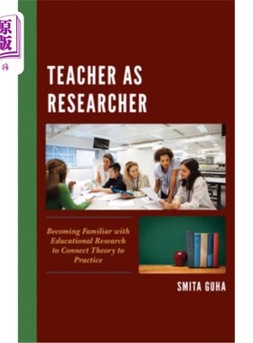 海外直订Teacher as Researcher: Becoming Familiar with Educational Research to Connect Th 教师作为研究者：熟悉教育研