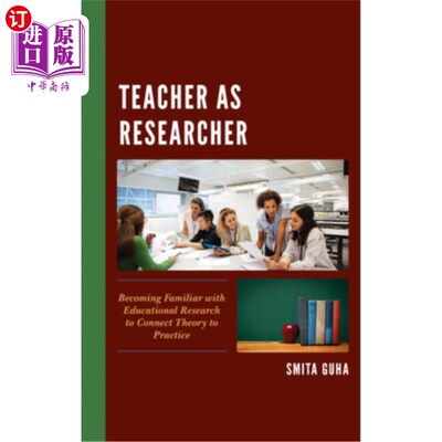海外直订Teacher as Researcher: Becoming Familiar with Educational Research to Connect Th 教师作为研究者：熟悉教育研