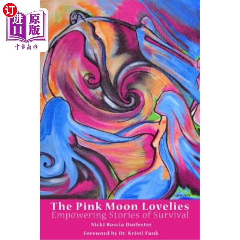 海外直订医药图书The Pink Moon Lovelies: Empowering Stories of Survival 《粉红月亮的可爱:赋权的生存故事》