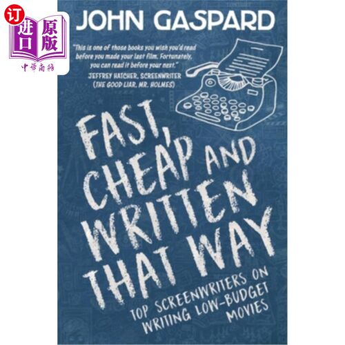 海外直订Fast, Cheap & Written That Way: Top Screenwriters on Writing for Low-Budget Movi 快速，廉价和写作方式:为低