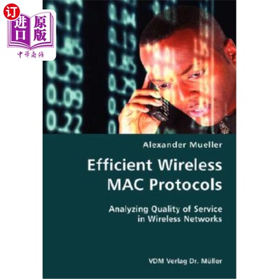 海外直订Efficient Wireless MAC Protocols- Analyzing Quality of Service in Wireless Netwo 高效的无线MAC协议——无线