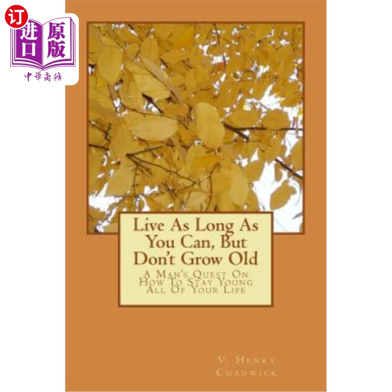 海外直订医药图书Live As Long As You Can, But Don't Grow Old: A Man's Quest On How To Stay Young 尽你所能活得长久,