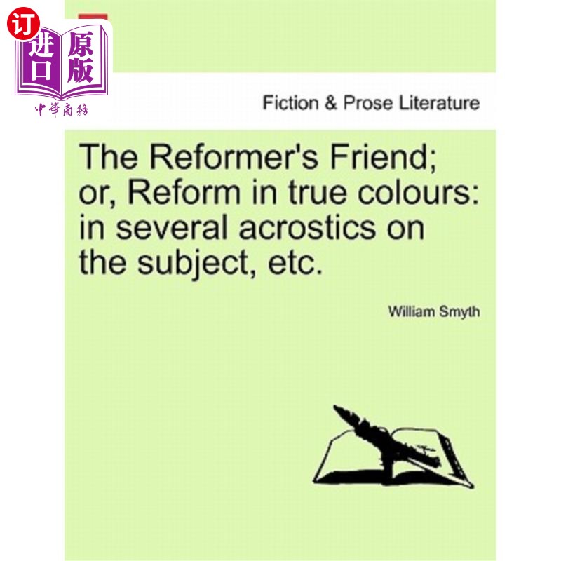 海外直订The Reformer's Friend; Or, Reform in True Colours: In Several Acrostics on the S 改革者的朋友;或者，《本色