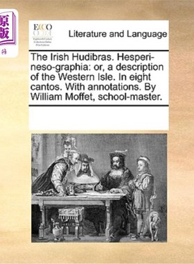 海外直订The Irish Hudibras. Hesperi-Neso-Graphia: Or, a Description of the Western Isle. 爱尔兰胡迪布拉。He