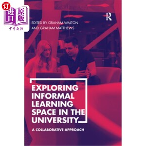 海外直订Exploring Informal Learning Space in the University: A Collaborative Approach 探索大学非正式学习空间:一种合