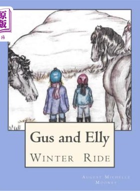 海外直订Winter Ride: Gus and Elly set off on a special winter ride with their horse frie 冬季骑行:格斯和艾丽与他们