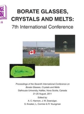海外直订Borate Glasses, Crystals, & Melts: 7th International Conference 硼酸盐玻璃、晶体和熔化物：第7届国际会议
