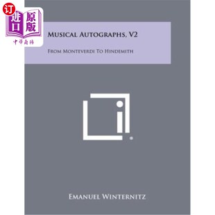 海外直订Musical Autographs, V2: From Monteverdi to Hindemith 音乐签名，第2版：从蒙特威尔第到辛德美
