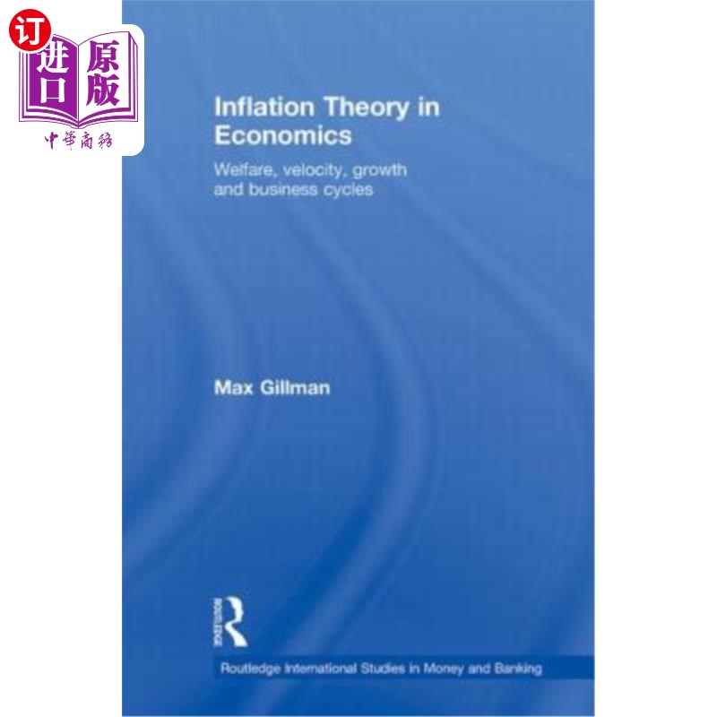 海外直订Inflation Theory in Economics: Welfare, Velocity, Growth and Business Cycles 经济学中的通货膨胀理论:福利、