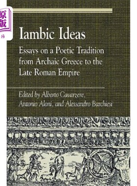 海外直订Iambic Ideas: Essays on a Poetic Tradition from Archaic Greece to the Late Roman 抑扬格思想：从古希腊到罗马