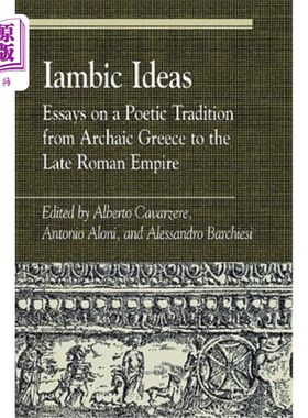 海外直订Iambic Ideas: Essays on a Poetic Tradition from Archaic Greece to the Late Roman 抑扬格思想：从古希腊到罗马