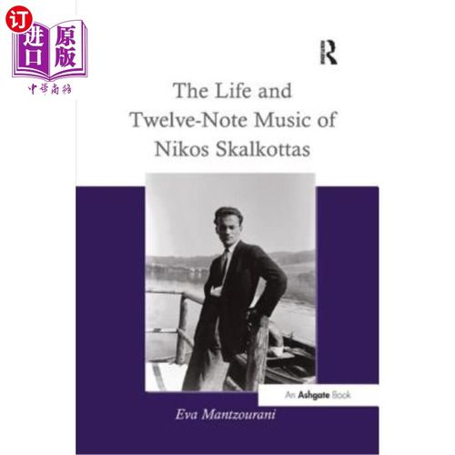 海外直订The Life and Twelve-Note Music of Nikos Skalkottas: A Study of His Life and Twel 尼科斯·斯卡尔科塔斯的生平