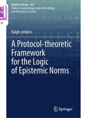 海外直订A Protocol-Theoretic Framework for the Logic of Epistemic Norms 认知规范逻辑的协议理论框架