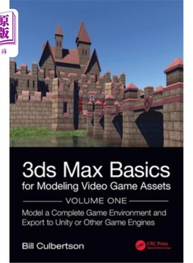 海外直订3ds Max Basics for Modeling Video Game Assets: Volume 1: Model a Complete Game E 3ds Max视频游