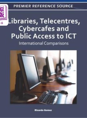 海外直订Libraries, Telecentres, Cybercafes and Public Access to ICT: International Compa