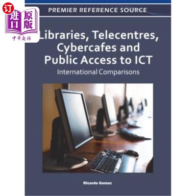 海外直订Libraries, Telecentres, Cybercafes and Public Access to ICT: International Compa