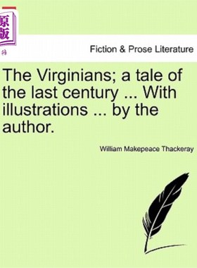 海外直订The Virginians; a tale of the last century ... With illustrations ... by the aut 弗吉尼亚人；上个世纪的故事