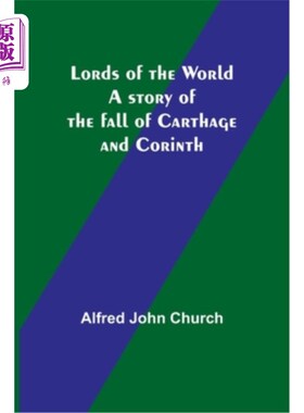 海外直订Lords of the World: A story of the fall of Carthage and Corinth 世界之王:迦太基和科林斯陷落的故事