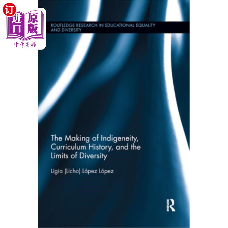 海外直订The Making of Indigeneity, Curriculum History, and the Limits of Diversity 原住民性的形成、课程历史与多样性