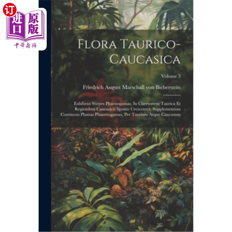 海外直订Flora Taurico-caucasica: Exhibens Stirpes Phaenogamas, In Chersoneso Taurica Et  牛油果-高加索植物群：展示