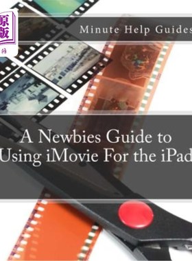海外直订A Newbies Guide to Using iMovie For the iPad iPad使用iMovie的新手指南