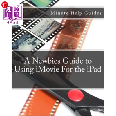 海外直订A Newbies Guide to Using iMovie For the iPad iPad使用iMovie的新手指南
