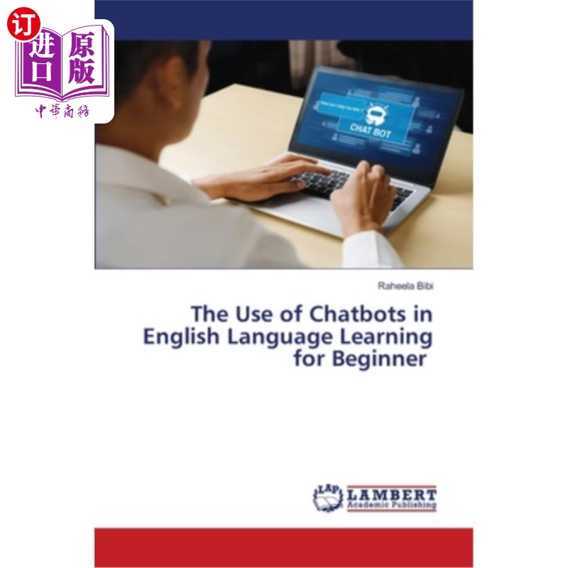 海外直订The Use of Chatbots in English Language Learning for Beginner 聊天机器人在初学者英语学习中的应用